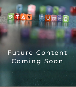 Future Content Coming Soon